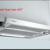 Máy hút mùi bếp loại nào tốt ?