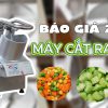 BÁO GIÁ Máy cắt rau củ quả đa năng