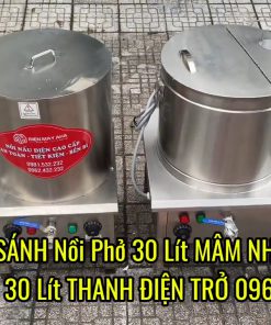 Nên Chọn Nồi Nấu Phở 30 Lít Mâm Nhiệt Hay Thanh Điện Trở