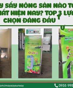 Máy sấy nông sản nào tốt nhất hiện nay – Top 3 máy sấy nông sản đáng đầu tư